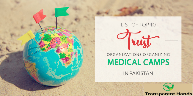 List of Top 10 Trust Organizations Organizing Medical Camps in Pakistan
