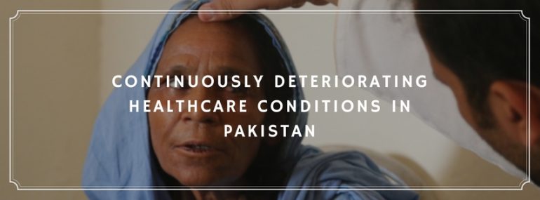 Continuously Deteriorating Healthcare Conditions in Pakistan