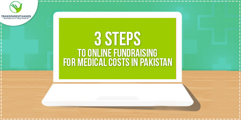 3 Steps to Online Fundraising for Medical Costs in Pakistan