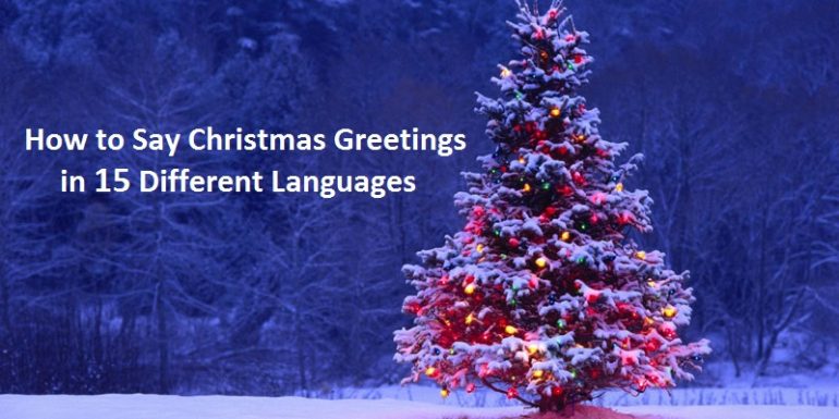 How to say Christmas greetings in 15 different languages