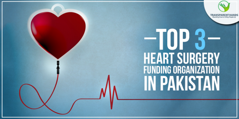 Top 3 Heart Surgery Funding Organizations in Pakistan