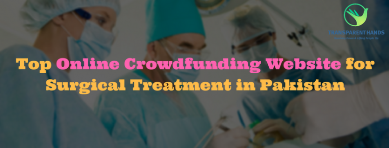 Top Online Crowdfunding Website for Surgical Treatment in Pakistan