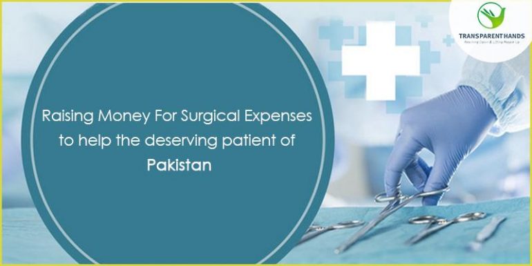 Raising Money for Surgical Expenses to Help the Deserving Patients of Pakistan