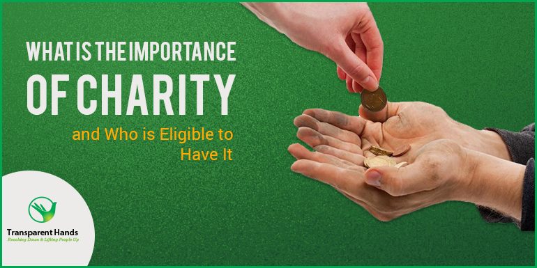 What is the Importance of Charity and Who is Eligible to Have It