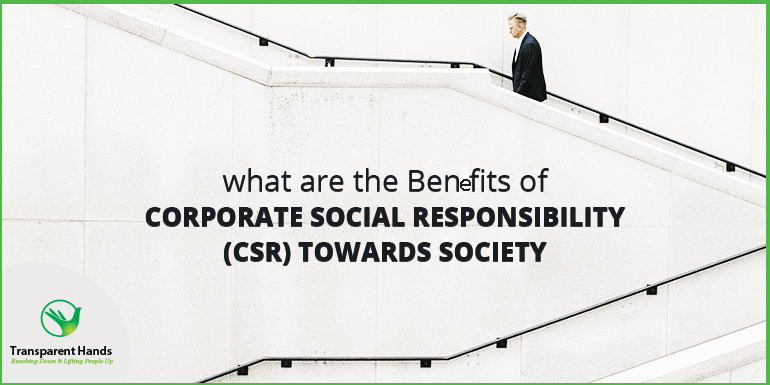 What are Benefits of Corporate Social Responsibility (CSR) towards Society