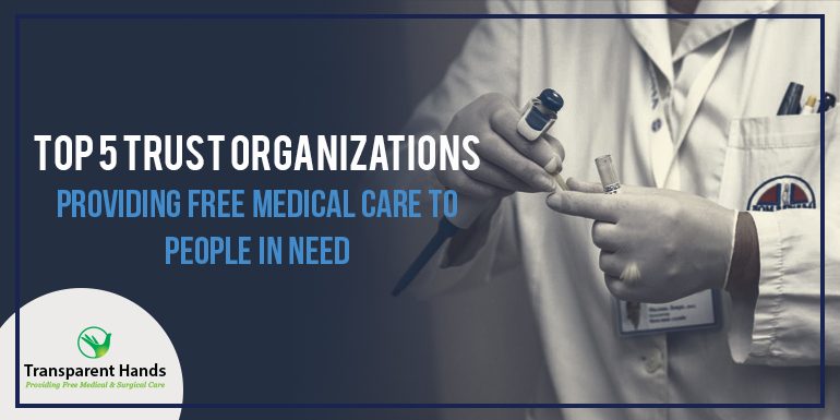 Top 5 Trust Organizations Providing Free Medical Care to People in need