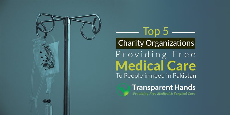 Top 5 Charity Organizations Providing Free Medical Care to People in Need in Pakistan