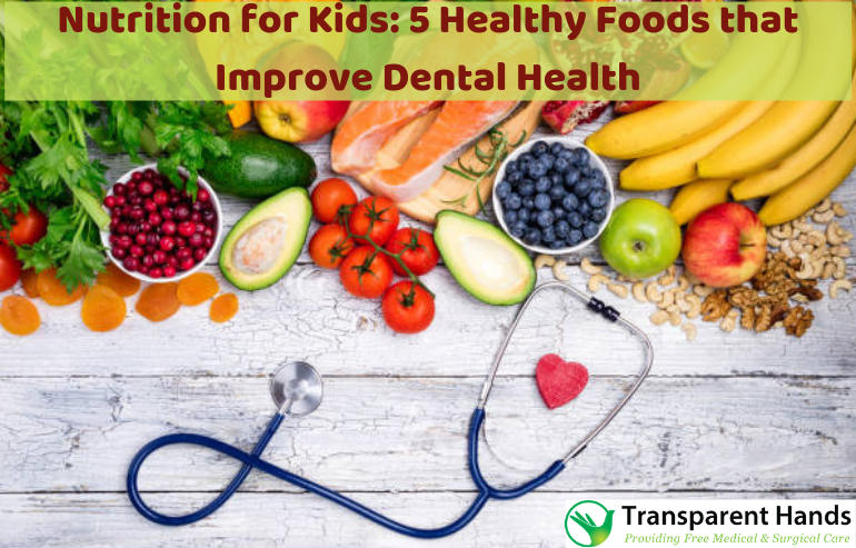 Nutrition for Kids: 5 Healthy Foods that Improve Dental Health