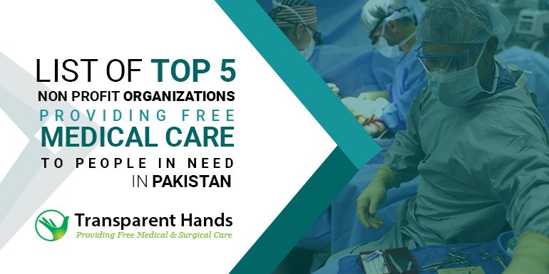 List of Top 5 Non Profit Organizations Providing Free Medical Care to People in Need in Pakistan