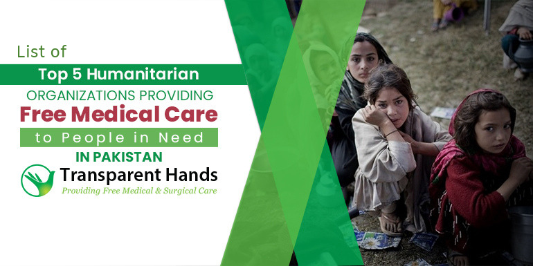 List of Top 5 Humanitarian Organizations Providing Free Medical Care to People in Need in Pakistan